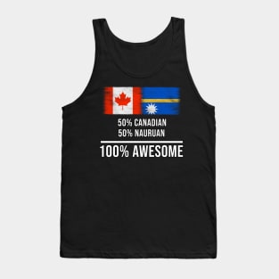 50% Canadian 50% Nauruan 100% Awesome - Gift for Nauruan Heritage From Nauru Tank Top